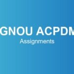 ignou-acpdm-assignments
