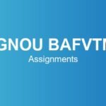 ignou-bafvtm-assignments