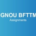ignou-bfttm-assignments