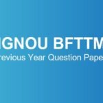ignou-bfttm-previous-year-question-papers