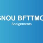 ignou-bfttmol-assignments