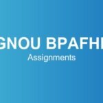 ignou-bpafhm-assignments