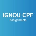ignou-cpf-assignments