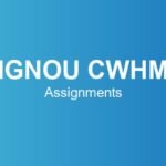 ignou-cwhm-assignments