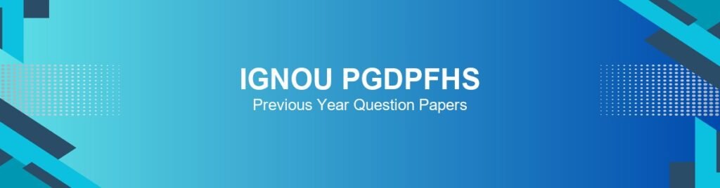 ignou-pgdpfhs-previous-year-question-papers