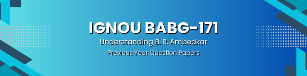 IGNOU BABG-171 Previous Year Question Papers – Download TEE Papers