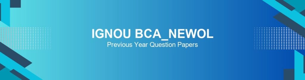 IGNOU BCA_NEWOL Previous Year Question Papers – Download June & December TEE