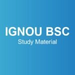 IGNOU BSC Study Material – Course Structure, Subjects & Credits