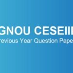IGNOU CESEIID Previous Year Question Paper – Download June & December TEE