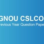 IGNOU CSLCOL Previous Year Question Papers – Download June & December TEE