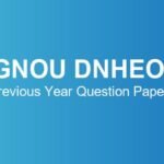IGNOU DNHEOL Previous Year Question Papers – Download June & December TEE