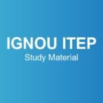 IGNOU ITEP Study Material – Course Structure, Subjects & Credits